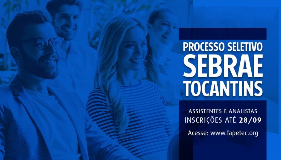 Sebrae Tocantins abre seleção com oportunidades para quem possui nível médio completo e ensino superior em diversas áreas