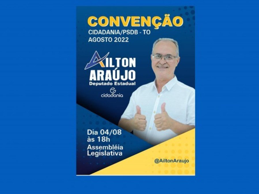Ailton Araújo participa na quinta-feira (04), no Auditório da Assembleia Legislativa do Tocantins, da Convenção Cidadania/PSDB-TO