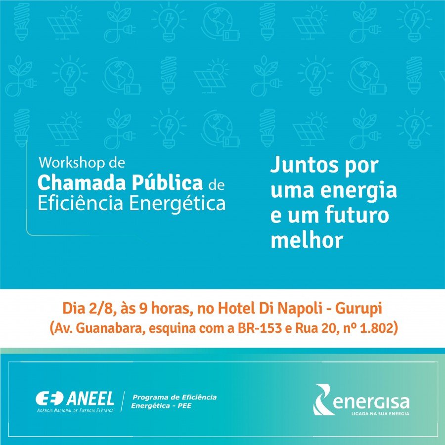 Workshop facilita acesso dos clientes Ã  Chamada PÃºblica de EficiÃªncia EnergÃ©tica da Energisa
