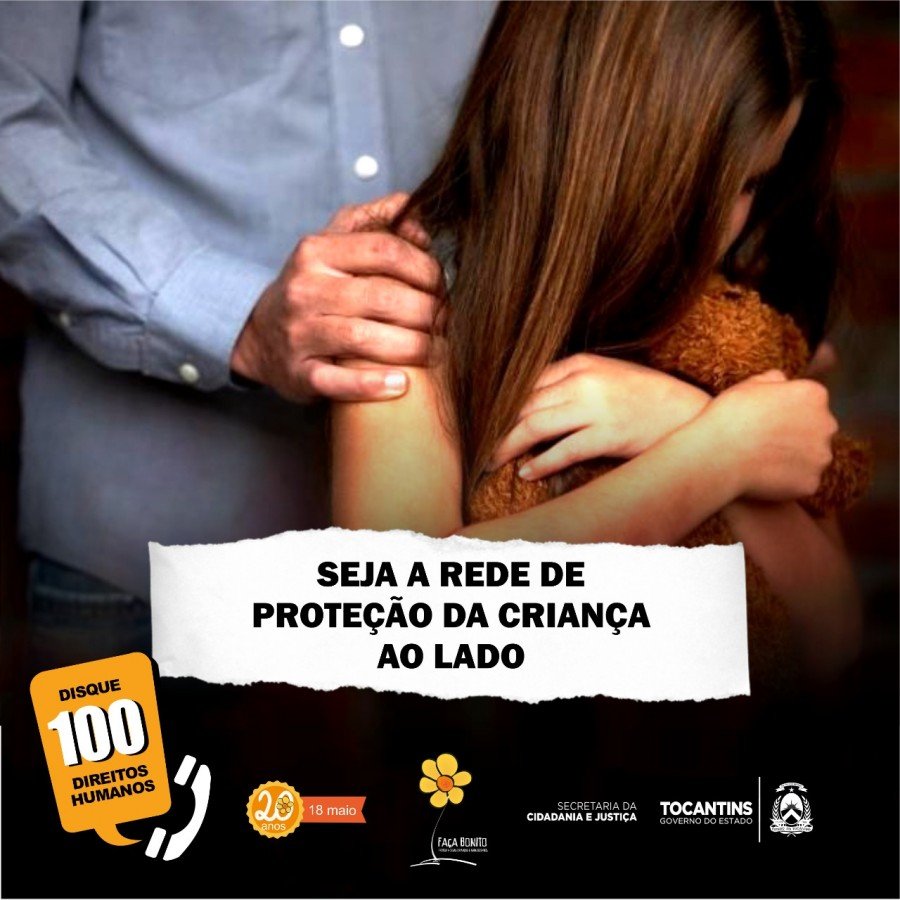 Denuncie casos de abuso e exploraÃ§Ã£o sexual contra crianÃ§as e adolescentes (Foto: Seciju/ Governo do Tocantins)