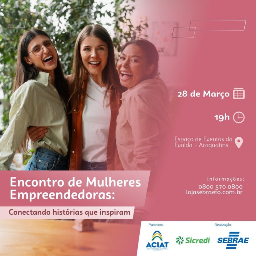 Sebrae Tocantins realiza, na próxima quinta-feira, 28, em Araguatins, o seminário Encontro de Mulheres Empreendedoras (Foto: Divulgação)