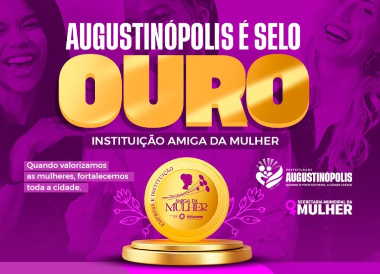 AUGUSTINÓPOLIS: Município conquista Selo Ouro “Instituição Amiga da Mulher” e se torna referência em equidade de gênero